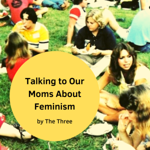 Women sitting on grass with title overlay Talking to Our Moms About Feminism